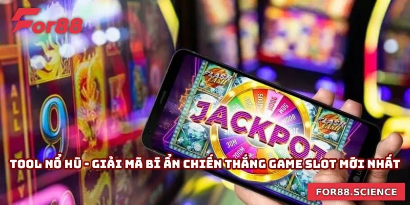Tool Nổ Hũ - Giải Mã Bí Ẩn Chiến Thắng Game Slot Mới Nhất